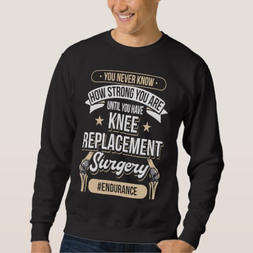 Bionic Knee I Surgery Rehab I Knee Replacement Sweatshirt