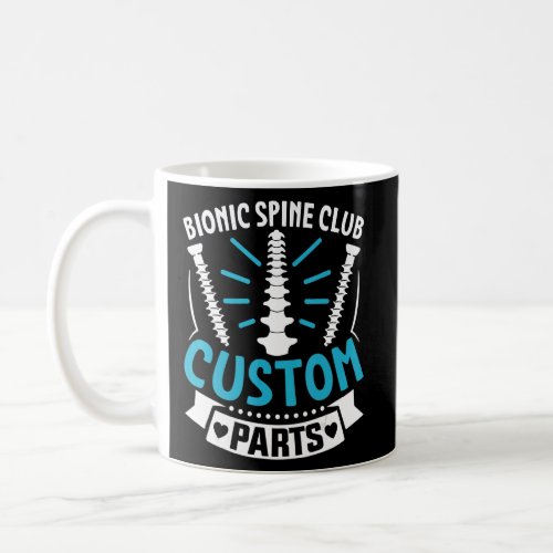 Bionic Spine Club Customs Parts  Back Surgery Reco Coffee Mug