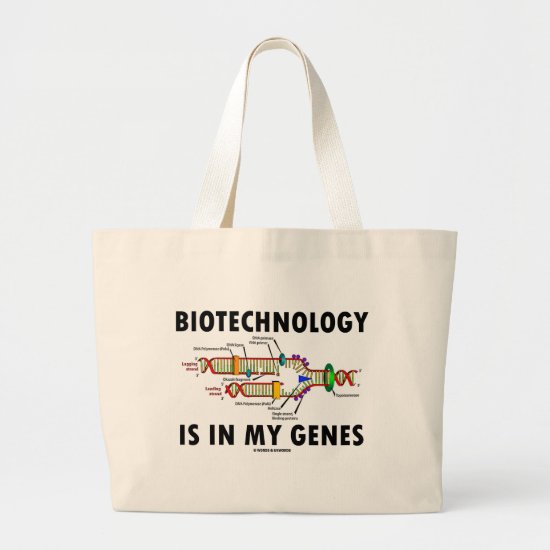 Biotechnology Is In My Genes (DNA Replication) Large Tote Bag