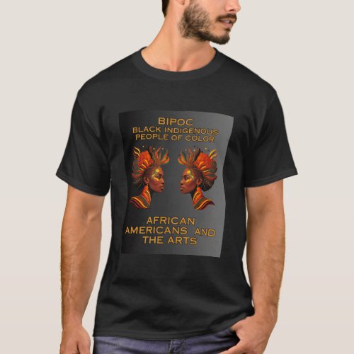 BIPOC_African Americans in the Arts T_Shirt