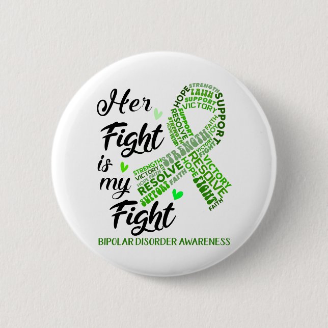 Bipolar Disorder Awareness Her Fight is my Fight Button (Front)