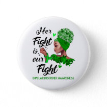 Bipolar Disorder Awareness Her Fight Is Our Fight Button