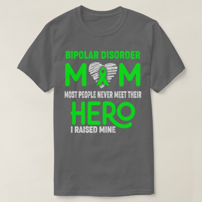 Bipolar Disorder Mom Most People Never Meet Their  T-Shirt (Design Front)