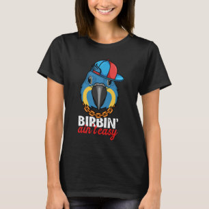Birbing Ain't Easy Parrot I Blue throated Macaw T-Shirt