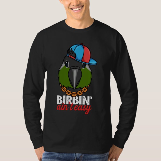 Birbing Ain't Easy Parrot I Green Cheek Conure T-Shirt (Front)