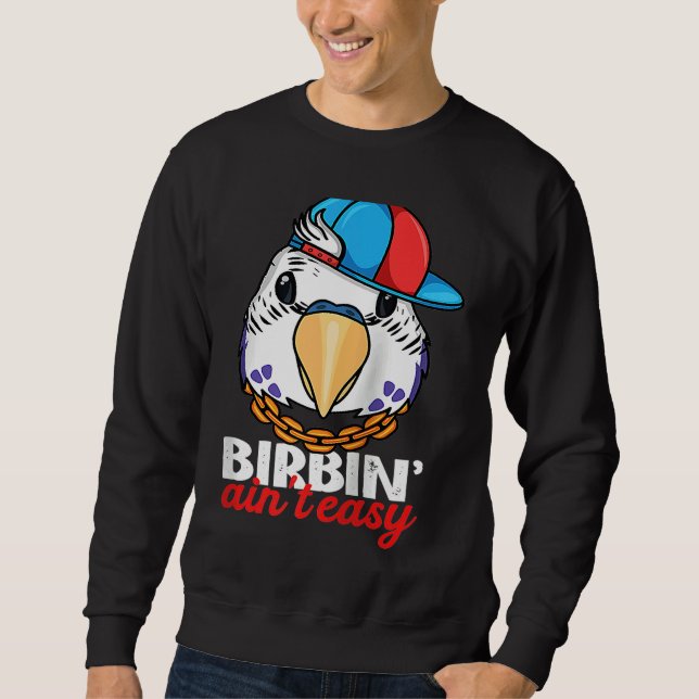 Birbing Ain't Easy Parrot I Violet Budgie Budgerig Sweatshirt (Front)