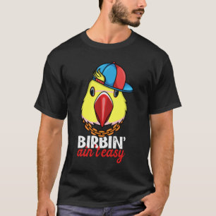 Birbing Ain't Easy Parrot I Yellow Indian Ringneck T-Shirt
