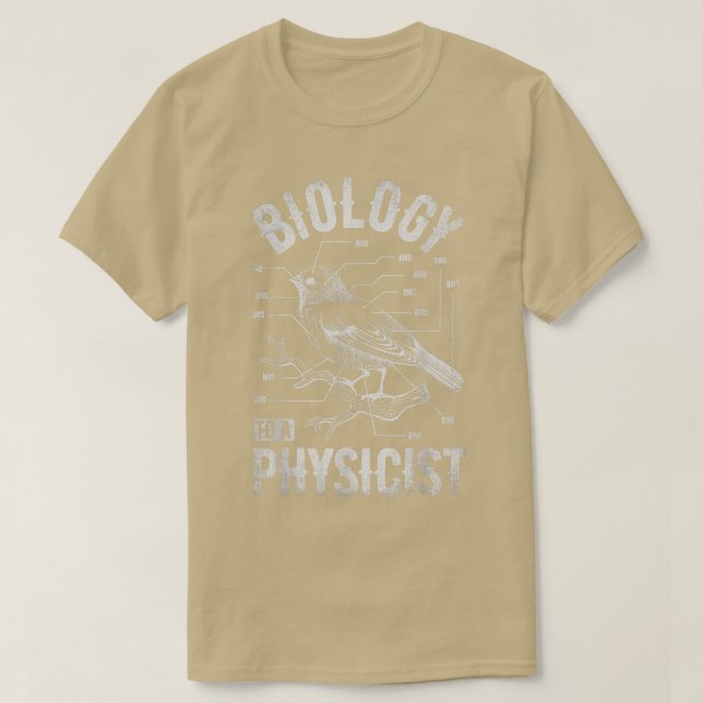 Bird Biology To A Physicist Science Funny Biologis T-Shirt (Design Front)