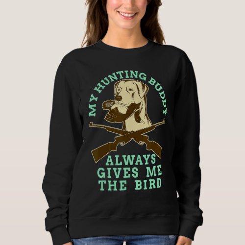 Bird Dog Pointer  Saying Sweatshirt