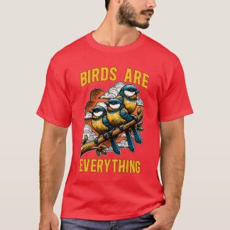 Bird Enthusiast Birds Are Everything Nature Lover  T-Shirt