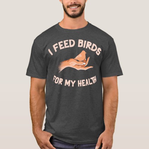 Bird Feeding Health Bird Fan Birdwatching  1  T_Shirt