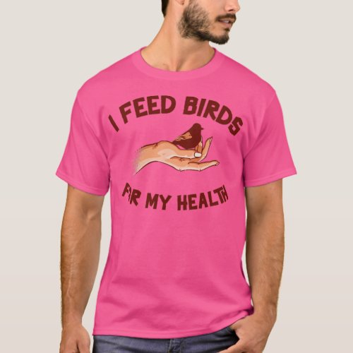 Bird Feeding Health Bird Fan Birdwatching  3  T_Shirt