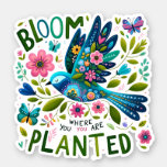 Bird Folk Art Bloom Where Planted Inspirational Sticker
