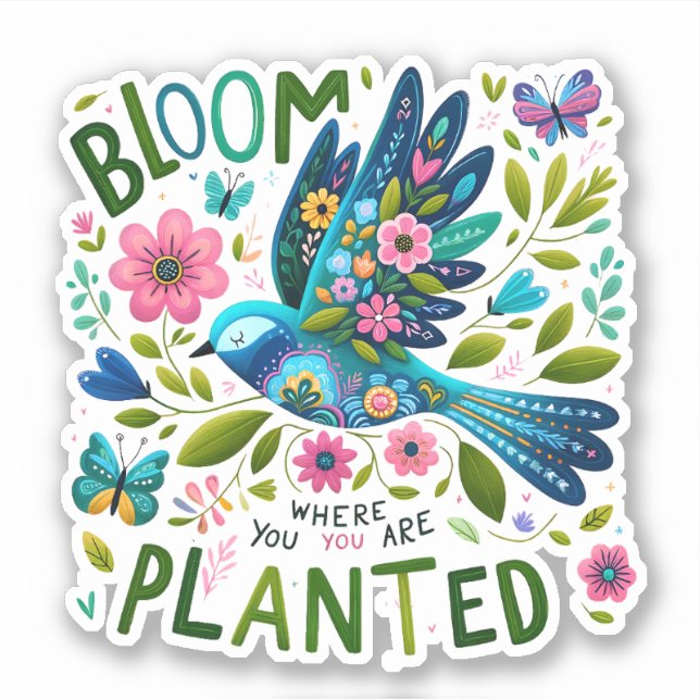 Bird Folk Art Bloom Where Planted Inspirational Sticker (Front)