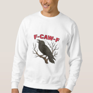 Bird - Funny Crow F-Caw-F Classic Sweatshirt