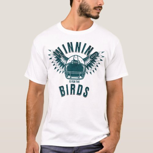 Bird Gang Eagles Winning Is For The Birds Football T_Shirt