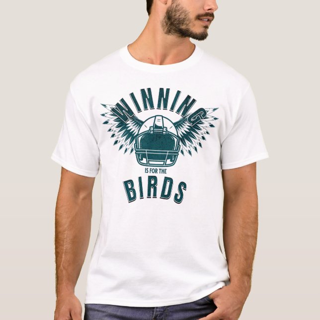 Bird Gang Eagles Winning Is For The Birds Football T-Shirt (Front)