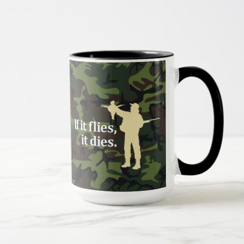 Bird hunting phrase If it flies it dies Mug