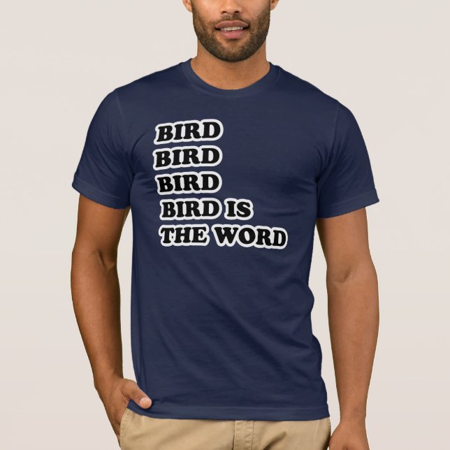 Bird is the Word T-Shirt (Front)