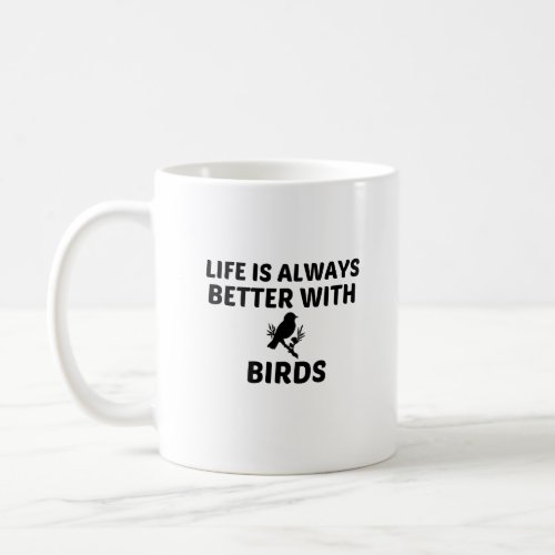 BIRD LIFE IS BETTER COFFEE MUG
