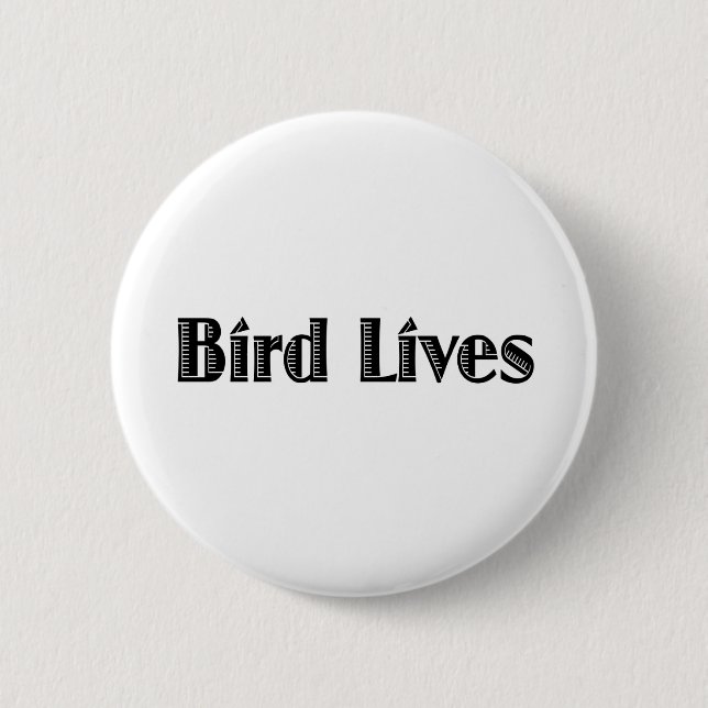 Bird Lives Pinback Button (Front)