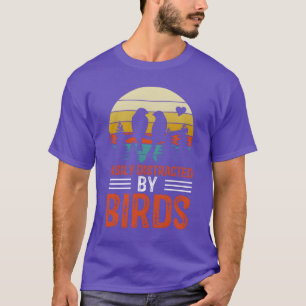 Bird Loversee for Women Men Easily Distracted by b T-Shirt