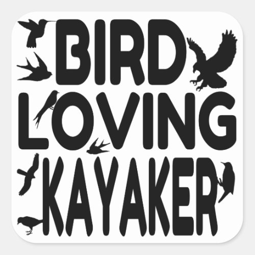 Bird Loving Kayaker Square Sticker