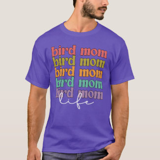 Bird Mama Life Bird Owner Bird Mother Bird Mom fri T-Shirt