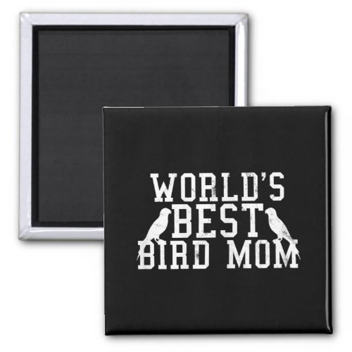 Bird Mom  _ Fun Bird Lover Parrot  Gift  Magnet