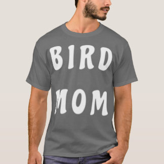 Bird mom T-Shirt