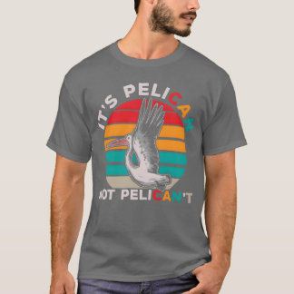 Bird Motivational Pelican Quote Birdwatching gift T-Shirt