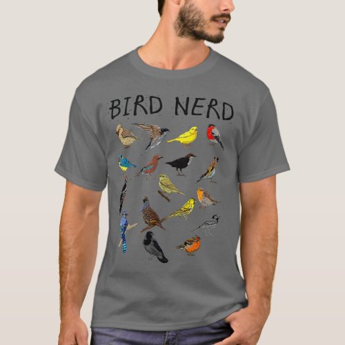 Bird Nerd Different Kinds of Bird Cute Bird Gift T_Shirt