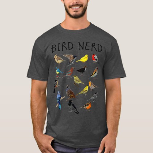 Bird Nerd Different Kinds of Bird Cute Bird Gift T_Shirt