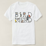 Bird Nerd T-Shirt<br><div class="desc">I'm one, are you?</div>