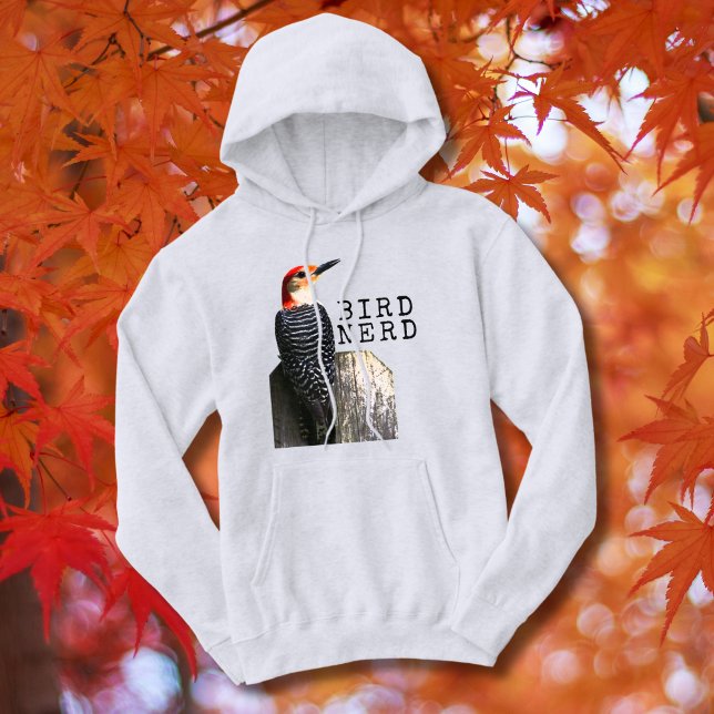Bird Nerd Woodpecker  Hoodie (This Bird Nerd hoodie is great for chilly mornings or evenings when you're out bird watching.)