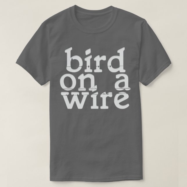 bird on a wire T-Shirt (Design Front)