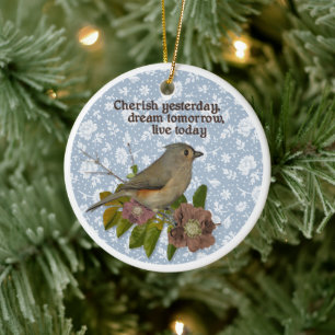 Bird Photo Cherish Yesterday Dream Tomorrow Ceramic Ornament