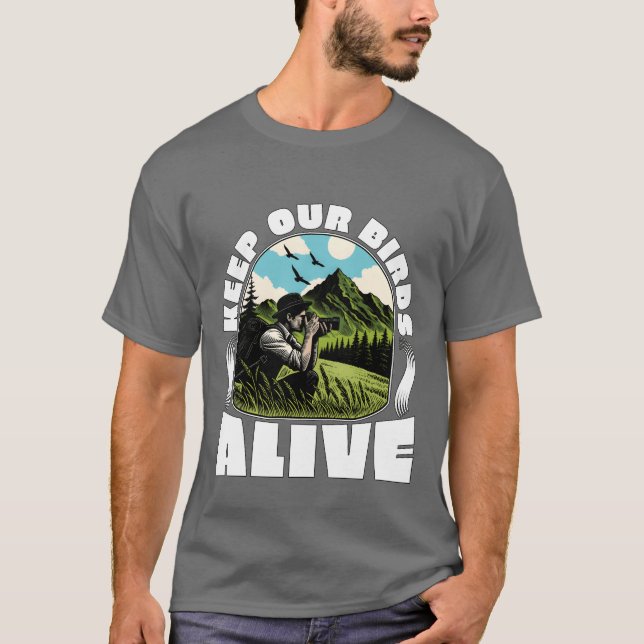 Bird Photography Keep Our Birds Alive Nature Lover T-Shirt (Front)