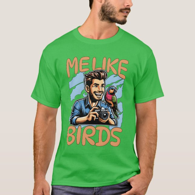 Bird Photography Me Like Birds Ornithology Birding T-Shirt (Front)