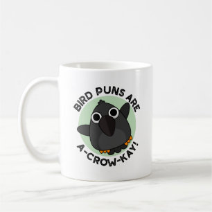 Bird Puns Are A-Crow-Kay Funny Crow Pun Coffee Mug