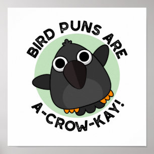 Bird Puns Are A-Crow-Kay Funny Crow Pun Poster