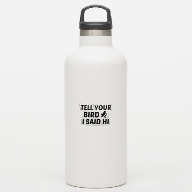 BIRD SAID HI STICKER (Waterbottle)