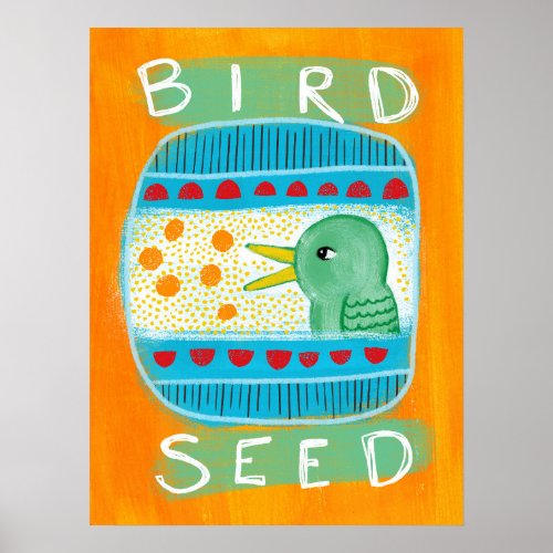 Bird Seed Poster Wall Art _ Funny Bird