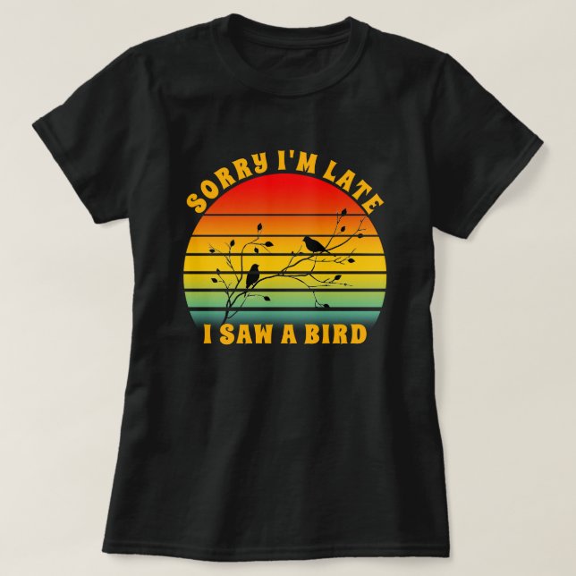 Bird Silhouette Retro Sunset Circle Sorry I'm Late T-Shirt (Design Front)