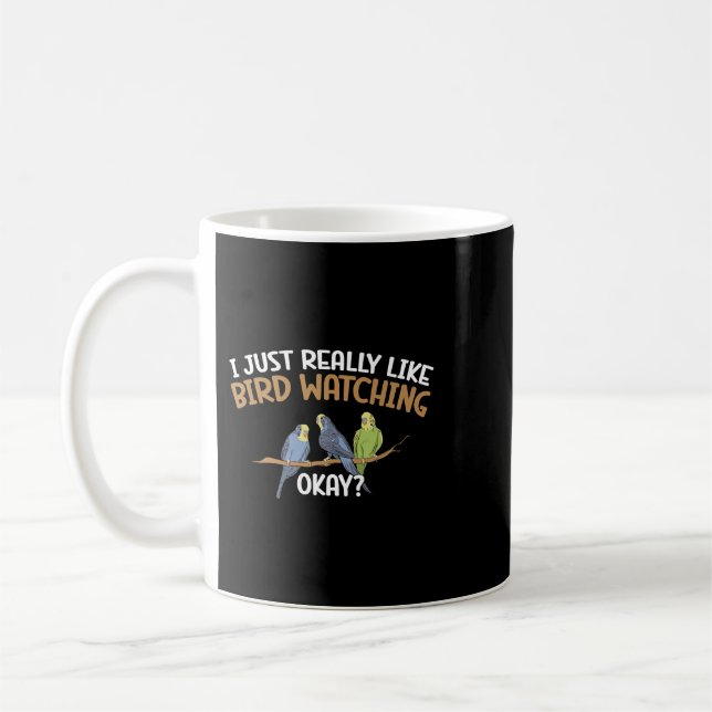 Bird Watcher Birding I Just Really Like Bird Watch Coffee Mug (Left)