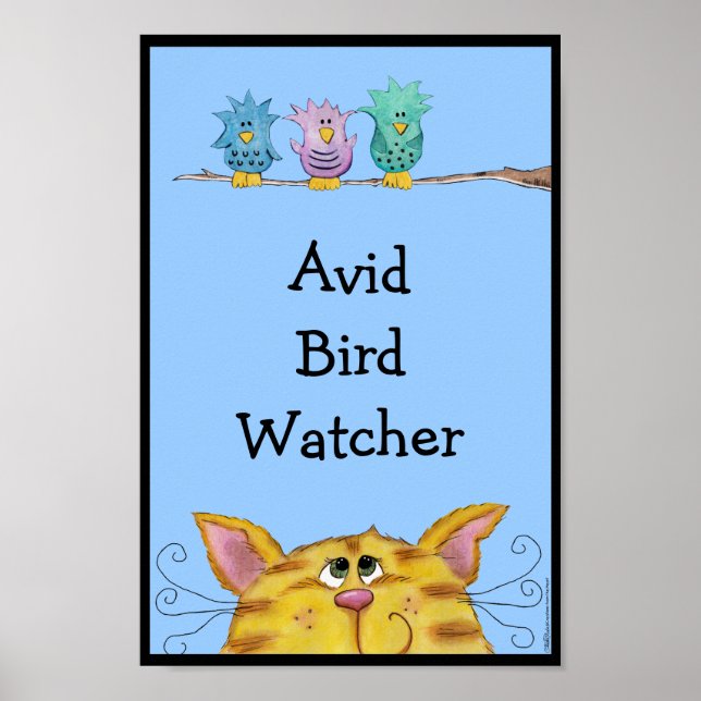 Bird Watcher-Cat Watches Birds Above Poster (Front)