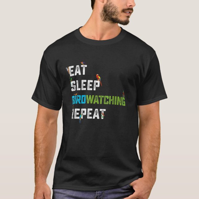 Bird Watcher Eat Sleep Birdwatching Repeat Ornitho T-Shirt (Front)