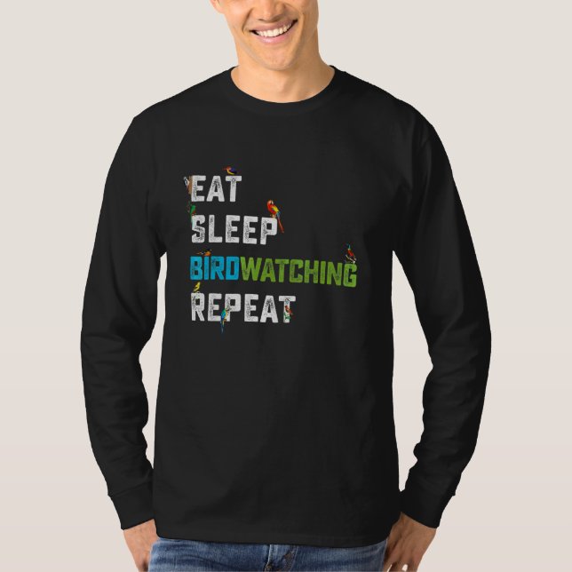 Bird Watcher Eat Sleep Birdwatching Repeat Ornitho T-Shirt (Front)