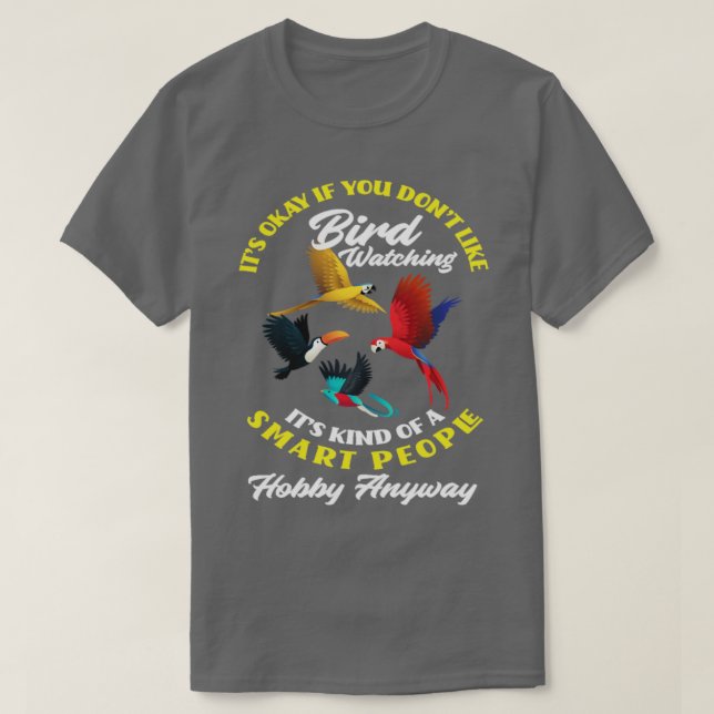 Bird Watcher Humor Bird Watch  T-Shirt (Design Front)