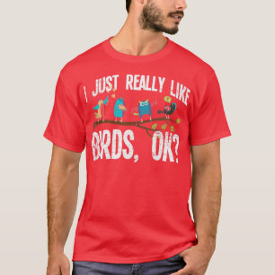 Bird Watcher I Just Like Birds  T-Shirt